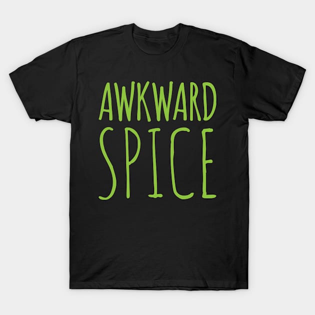 Awkward spice | #DW T-Shirt by DynamiteWear